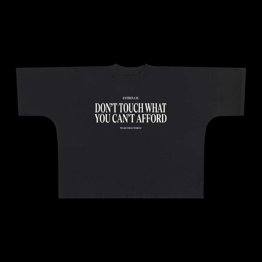 DON'T TOUCH WHAT YOU CAN'T AFFORD