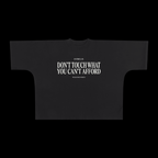 DON'T TOUCH WHAT YOU CAN'T AFFORD